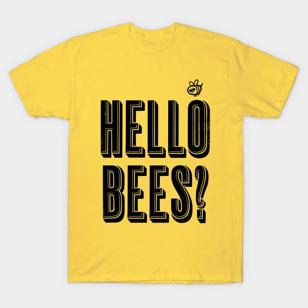 Hello Bees? T-Shirt by dragonfriends